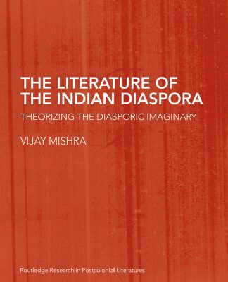 خرید و دانلود نسخه کامل کتاب Literature of the Indian Diaspora: Theorizing the Diasporic Imaginary (Routledge Research in Postcolonial Literatures)