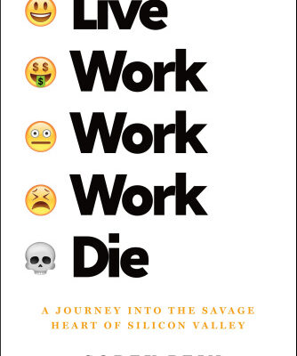 خرید و دانلود نسخه کامل کتاب Live Work Work Work Die: A journey into the savage heart of Silicon Valley