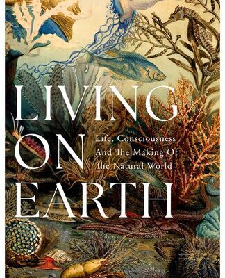 خرید و دانلود نسخه کامل کتاب Living on Earth: Forests, Corals, Consciousness, and the Making of the World
