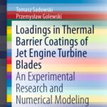 خرید و دانلود نسخه کامل کتاب Loadings in Thermal Barrier Coatings of Jet Engine Turbine Blades: An Experimental Research and Numerical Modeling