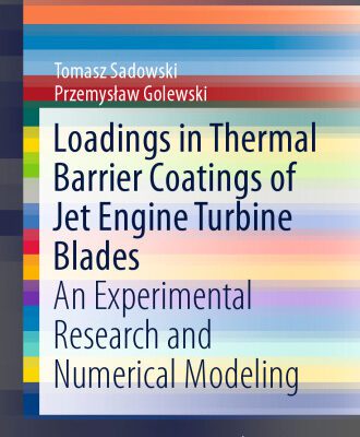 خرید و دانلود نسخه کامل کتاب Loadings in Thermal Barrier Coatings of Jet Engine Turbine Blades: An Experimental Research and Numerical Modeling