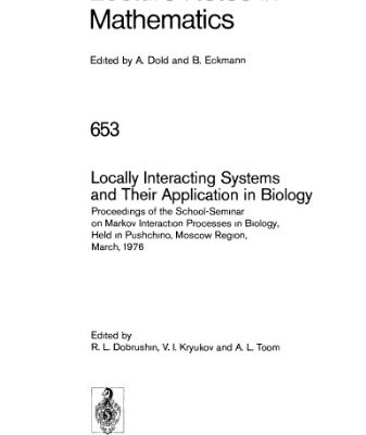 خرید و دانلود نسخه کامل کتاب Locally Interacting Systems and Their Application in Biology: Proceedings of the School-Seminar on Markov Interaction Processes in Biology, Held in Pushchino, Moscow Region, March, 1976