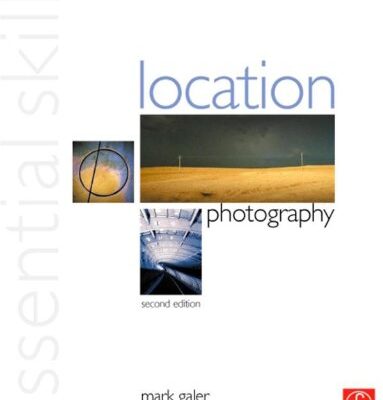خرید و دانلود نسخه کامل کتاب Location Photography: Essential Skills, Second Edition (Photography Essential Skills)