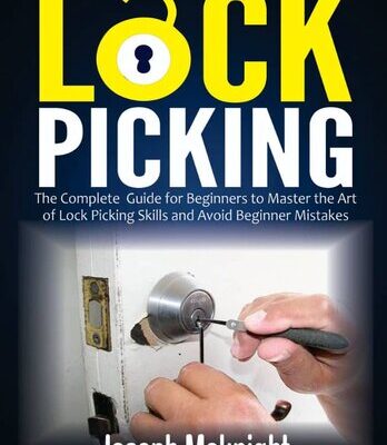 خرید و دانلود نسخه کامل کتاب Lock Picking: The Complete Guide for Beginners to Master the Art of Lock Picking Skills and Avoid Beginner Mistakes
