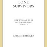 خرید و دانلود نسخه کامل کتاب Lone Survivors: How We Came to Be the Only Humans on Earth