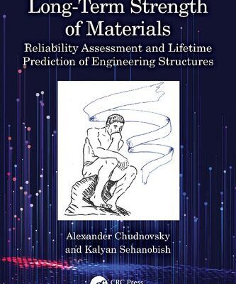 خرید و دانلود نسخه کامل کتاب Long-Term Strength of Materials: Reliability Assessment and Lifetime Prediction of Engineering Structures
