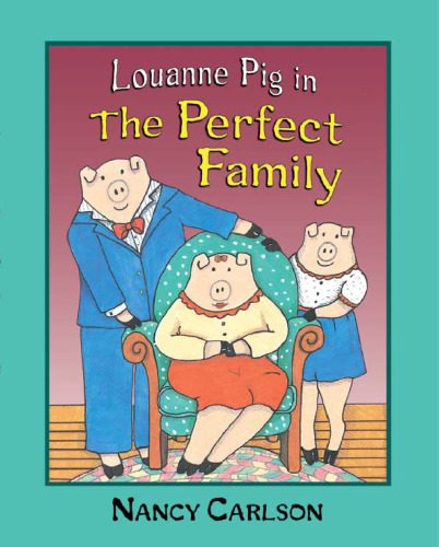 خرید و دانلود نسخه کامل کتاب Louanne Pig in the Perfect Family (Nancy Carlson’s Neighborhood)_68e4b9c01f0a5.jpeg خرید و دانلود نسخه کامل کتاب Louanne Pig in the Perfect Family (Nancy Carlson’s Neighborhood)