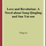خرید و دانلود نسخه کامل کتاب Love and Revolution: A Novel About Song Qingling and Sun Yat-sen (Modern Chinese Literature from Taiwan)