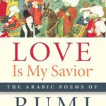 خرید و دانلود نسخه کامل کتاب Love Is My Savior: The Arabic Poems of Rumi