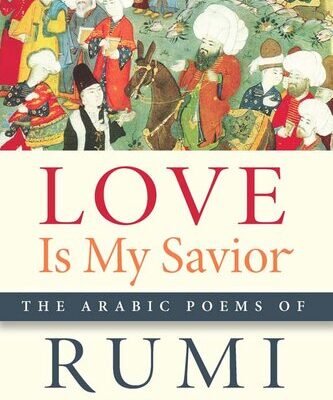 خرید و دانلود نسخه کامل کتاب Love Is My Savior: The Arabic Poems of Rumi