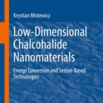 خرید و دانلود نسخه کامل کتاب Low-Dimensional Chalcohalide Nanomaterials: Energy Conversion and Sensor-Based Technologies