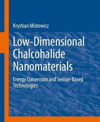 خرید و دانلود نسخه کامل کتاب Low-Dimensional Chalcohalide Nanomaterials: Energy Conversion and Sensor-Based Technologies