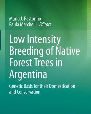 خرید و دانلود نسخه کامل کتاب Low Intensity Breeding of Native Forest Trees in Argentina: Genetic Basis for their Domestication and Conservation