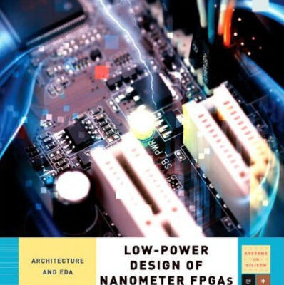 خرید و دانلود نسخه کامل کتاب Low-Power Design of Nanometer FPGAs: Architecture and EDA (Systems on Silicon)