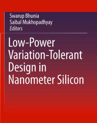 خرید و دانلود نسخه کامل کتاب Low-Power Variation-Tolerant Design in Nanometer Silicon