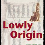 خرید و دانلود نسخه کامل کتاب Lowly Origin: Where, When, and Why Our Ancestors First Stood Up