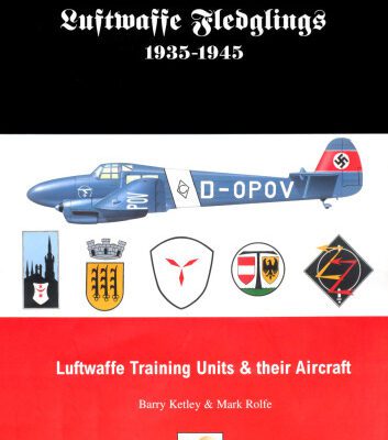 خرید و دانلود نسخه کامل کتاب Luftwaffe Fledglings 1935-1945: Luftwaffe Training Units & Their Aircraft