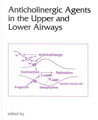 خرید و دانلود نسخه کامل کتاب Lung Biology in Health & Disease Volume 134 Anticholinergic Agents in the Upper and Lower Airways