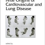 خرید و دانلود نسخه کامل کتاب Lung Biology in Health & Disease Volume 151 Fetal Origins of Cardiovascular and Lung Disease