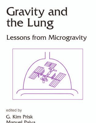 خرید و دانلود نسخه کامل کتاب Lung Biology in Health & Disease Volume 160 Gravity and the Lung: Lessons from Microgravity