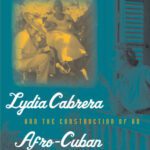 خرید و دانلود نسخه کامل کتاب Lydia Cabrera and the Construction of an Afro-Cuban Cultural Identity (Envisioning Cuba)