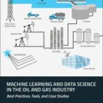 خرید و دانلود نسخه کامل کتاب Machine Learning and Data Science in the Oil and Gas Industry: Best Practices, Tools, and Case Studies