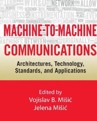 خرید و دانلود نسخه کامل کتاب Machine-to-Machine Communications: Architectures, Technology, Standards, and Applications