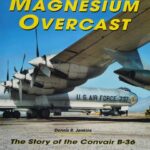 خرید و دانلود نسخه کامل کتاب Magnesium Overcast: The Story of the Convair B-36
