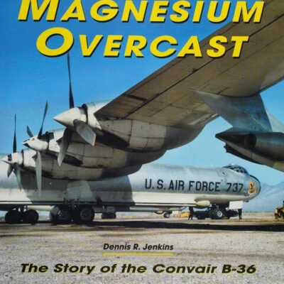 خرید و دانلود نسخه کامل کتاب Magnesium Overcast: The Story of the Convair B-36