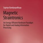 خرید و دانلود نسخه کامل کتاب Magnetic Straintronics: An Energy-Efficient Hardware Paradigm for Digital and Analog Information Processing