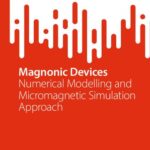 خرید و دانلود نسخه کامل کتاب Magnonic Devices: Numerical Modelling and Micromagnetic Simulation Approach