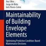 خرید و دانلود نسخه کامل کتاب Maintainability of Building Envelope Elements: Optimizing Predictive Condition-Based Maintenance Decisions