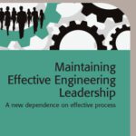 خرید و دانلود نسخه کامل کتاب Maintaining Effective Engineering Leadership: A New Dependence on Effective Process