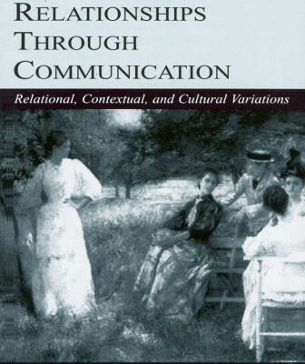 خرید و دانلود نسخه کامل کتاب Maintaining Relationships Through Communication: Relational, Contextual, and Cultural Variations (LEA’s Series on Personal Relationships)