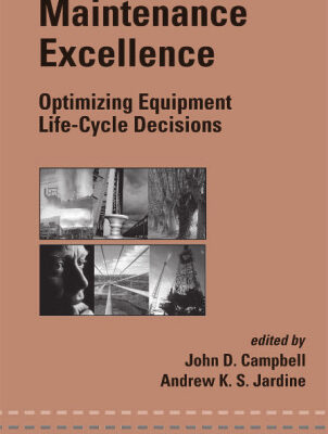 خرید و دانلود نسخه کامل کتاب Maintenance Excellence: Optimizing Equipment Life-Cycle Decisions (Mechanical Engineering (Marcell Dekker))