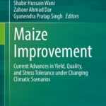خرید و دانلود نسخه کامل کتاب Maize Improvement: Current Advances in Yield, Quality, and Stress Tolerance under Changing Climatic Scenarios