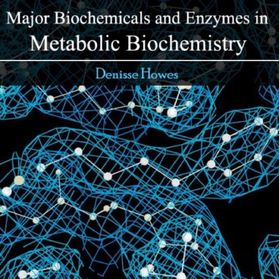 خرید و دانلود نسخه کامل کتاب Major biochemicals and enzymes in metabolic biochemistry