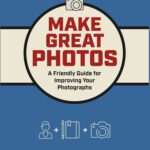 خرید و دانلود نسخه کامل کتاب Make Great Photos: A Friendly Guide for Improving Your Photographs