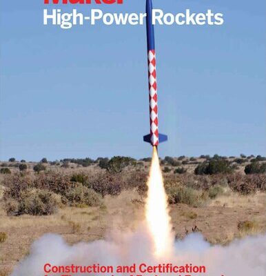 خرید و دانلود نسخه کامل کتاب Make: High-Power Rockets – Construction and Certification for Thousands of Feet and Beyond