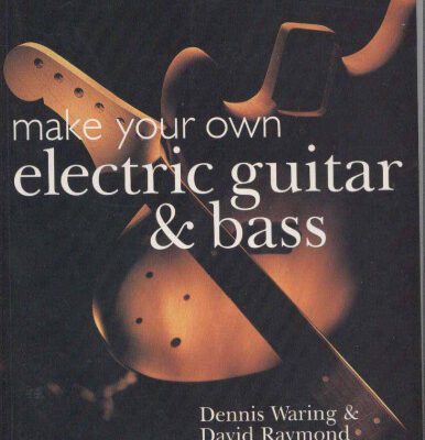 خرید و دانلود نسخه کامل کتاب Make Your Own Electric Guitar & Bass