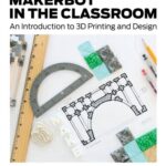 خرید و دانلود نسخه کامل کتاب MakerBot in the Classroom: An Introduction to 3D Printing and Design