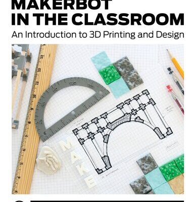 خرید و دانلود نسخه کامل کتاب MakerBot in the Classroom: An Introduction to 3D Printing and Design