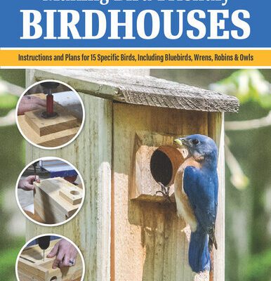 خرید و دانلود نسخه کامل کتاب Making Bird-Friendly Birdhouses: Instructions and Plans for 15 Specific Birds, Including Bluebirds, Wrens, Robins & Owl