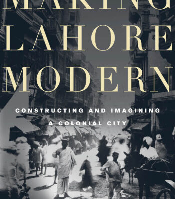 خرید و دانلود نسخه کامل کتاب Making Lahore Modern: Constructing and Imagining a Colonial City