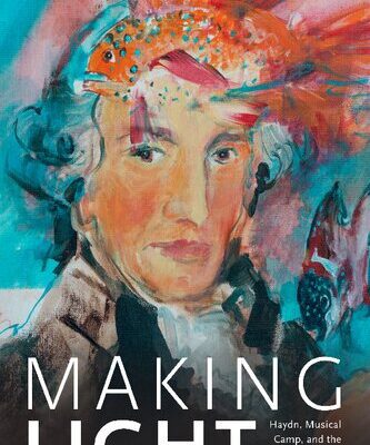 خرید و دانلود نسخه کامل کتاب Making Light: Haydn, Musical Camp, and the Long Shadow of German Idealism