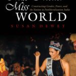 خرید و دانلود نسخه کامل کتاب Making Miss India Miss World: Constructing Gender, Power, and the Nation in Postliberalization India (Gender and Globalization)