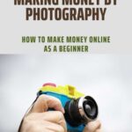 خرید و دانلود نسخه کامل کتاب Making Money By Photography: How To Make Money Online As A Beginner