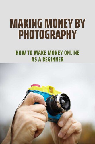 خرید و دانلود نسخه کامل کتاب Making Money By Photography: How To Make Money Online As A Beginner_68e02e2f6d1ad.jpeg خرید و دانلود نسخه کامل کتاب Making Money By Photography: How To Make Money Online As A Beginner