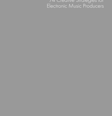 خرید و دانلود نسخه کامل کتاب Making Music: 74 Creative Strategies for Electronic Music Producers