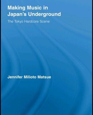 خرید و دانلود نسخه کامل کتاب Making Music in Japan’s Underground: The Tokyo Hardcore Scene